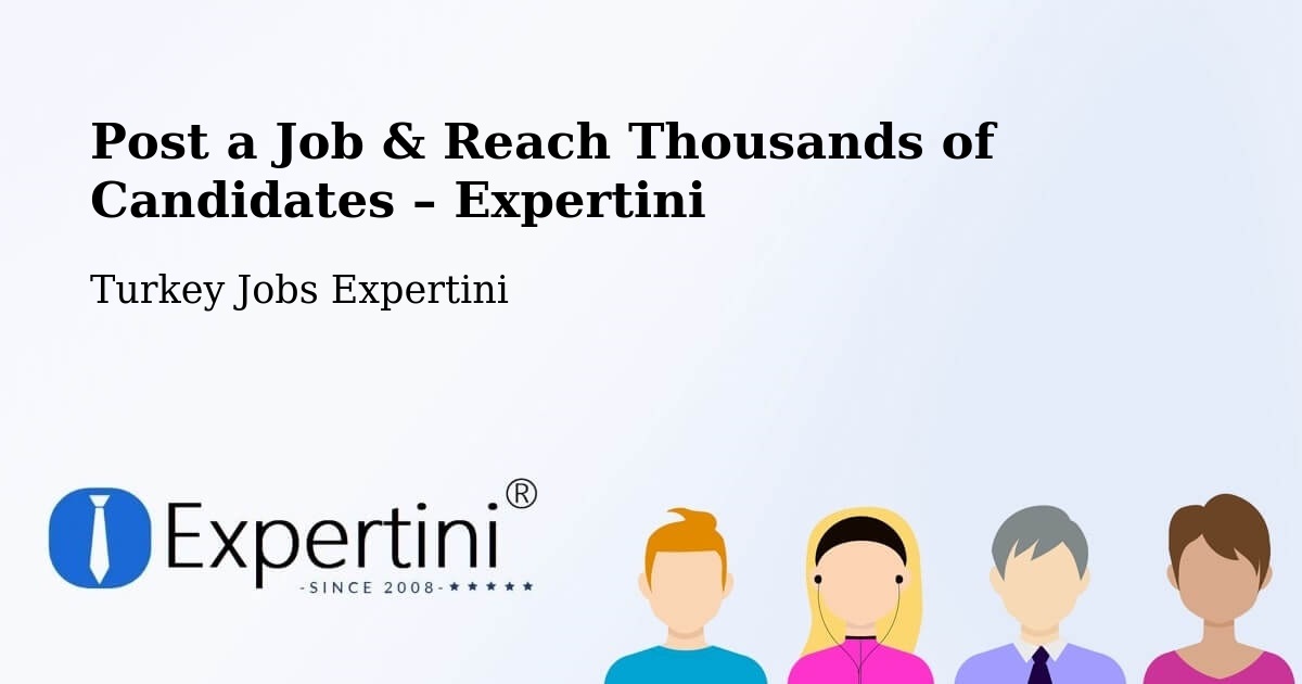 Post a Job in Muratli – Hire the Right Talent - Muratli, Turkey Jobs Expertini